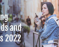2022 trends from the world of vaping - Idea Vape